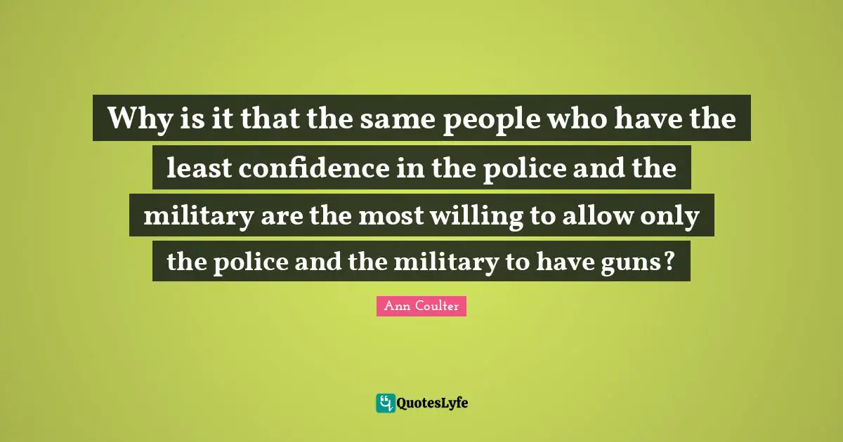 Why is it that the same people who have the least confidence in the police and the military are the most willing to allow only the police and the military to have guns?