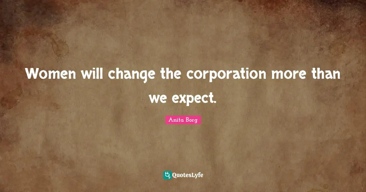 Women will change the corporation more than we expect.