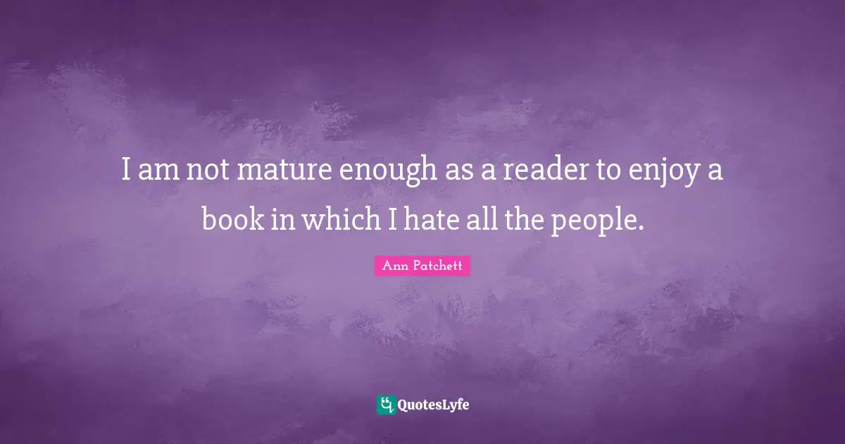 I am not mature enough as a reader to enjoy a book in which I hate all the people.
