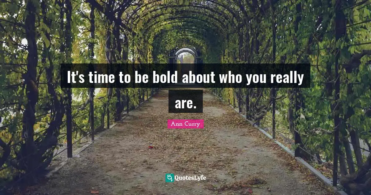 It's time to be bold about who you really are.