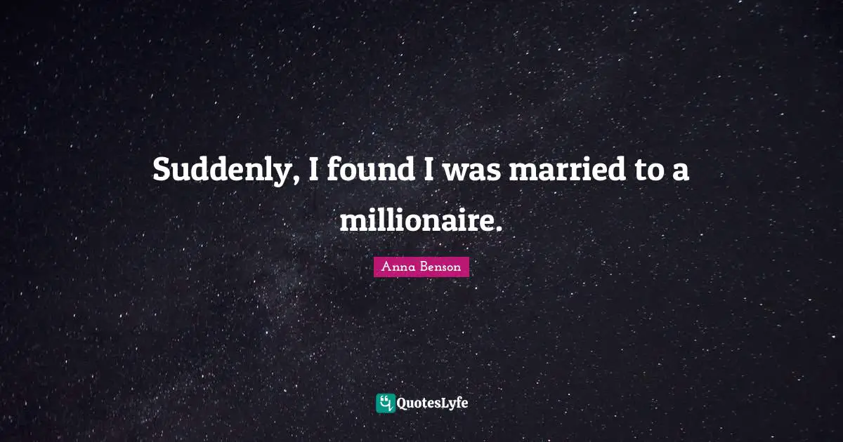 Suddenly, I found I was married to a millionaire.