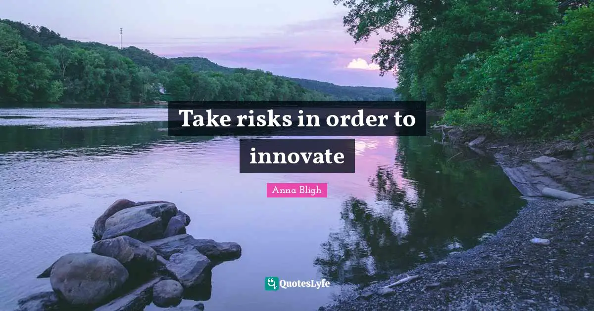 Take risks in order to innovate