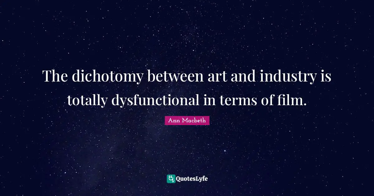 The dichotomy between art and industry is totally dysfunctional in terms of film.