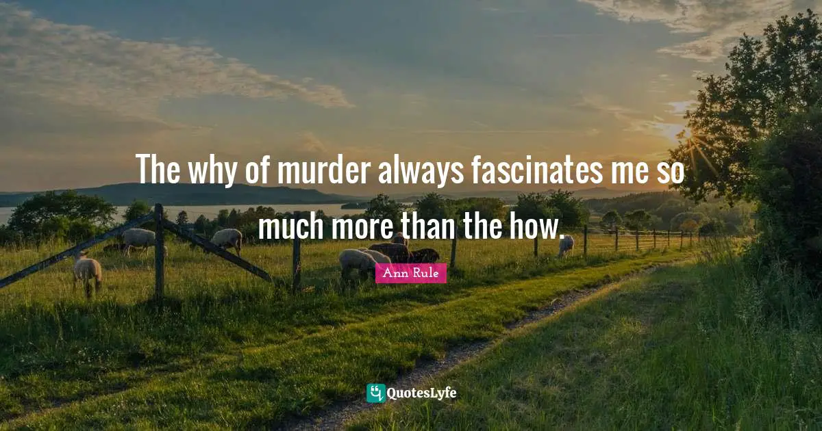 The why of murder always fascinates me so much more than the how.