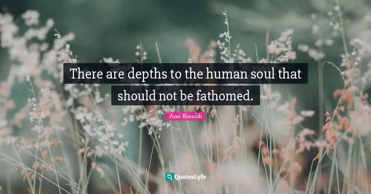 There are depths to the human soul that should not be fathomed.