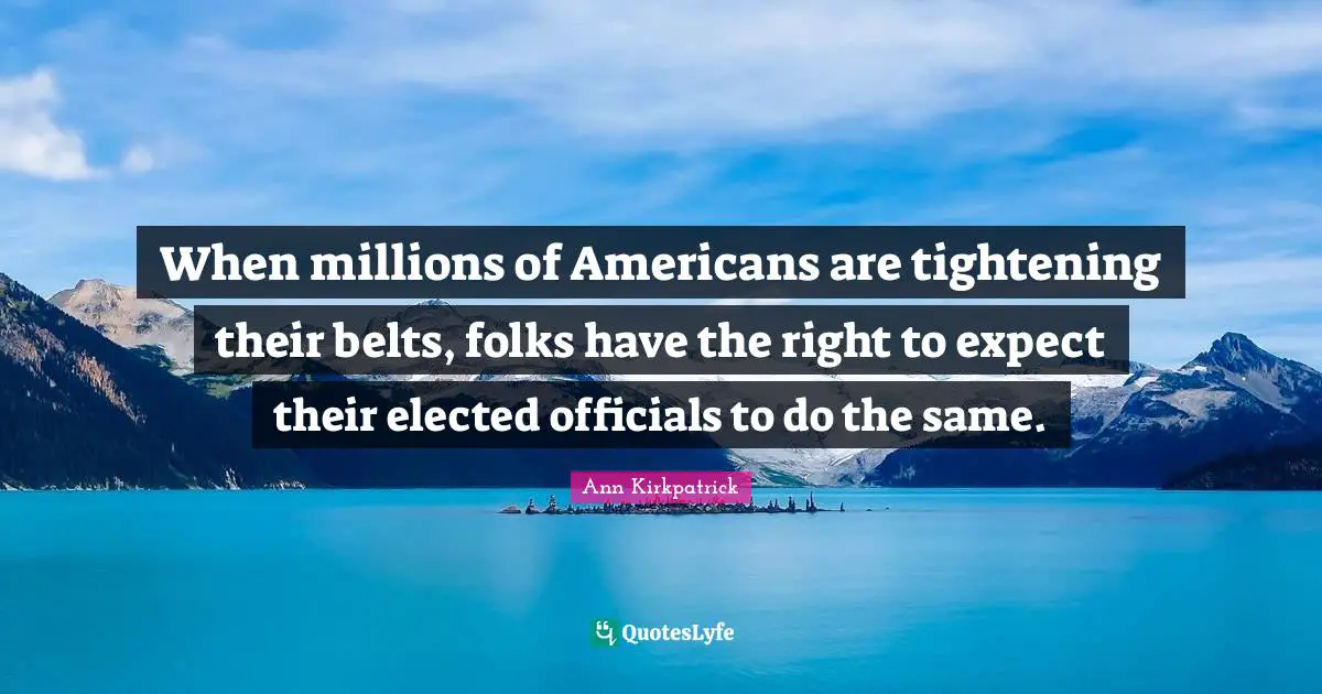 When millions of Americans are tightening their belts, folks have the right to expect their elected officials to do the same.