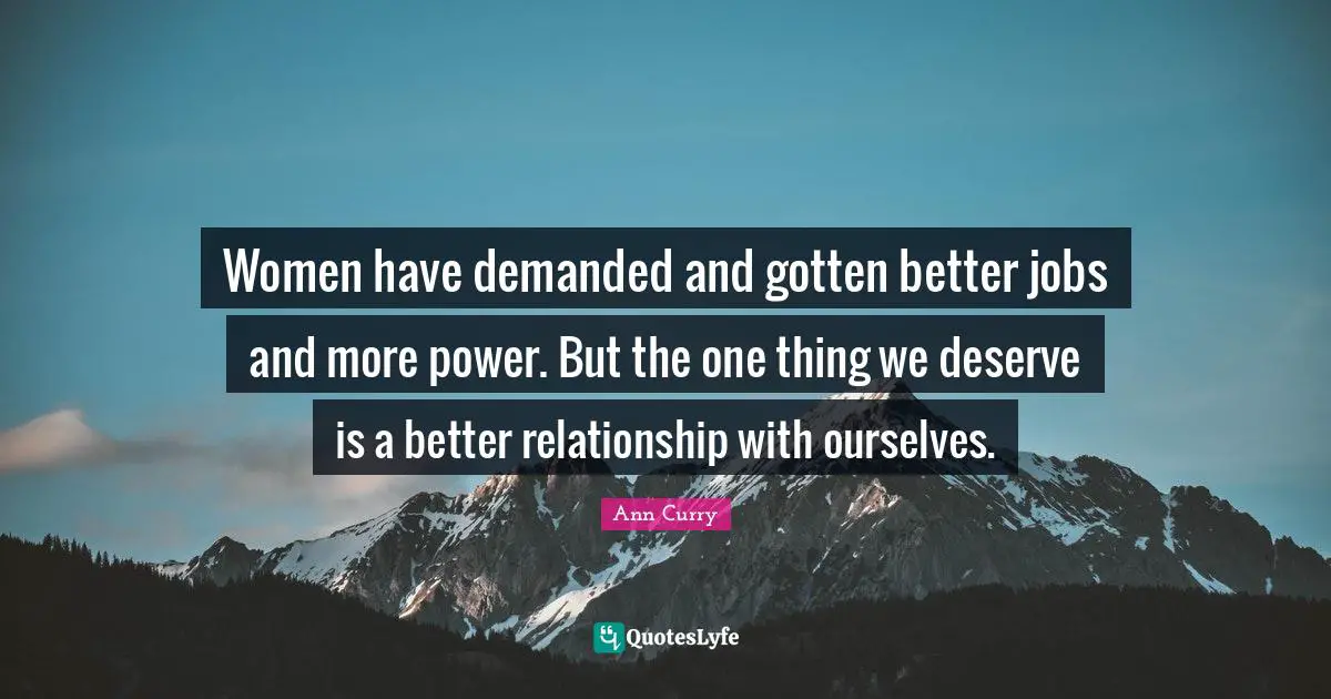 Women have demanded and gotten better jobs and more power. But the one thing we deserve is a better relationship with ourselves.