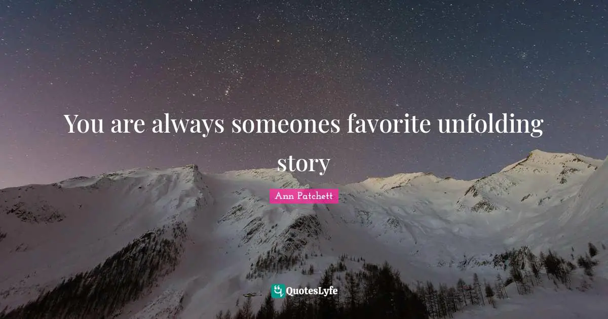 You are always someones favorite unfolding story