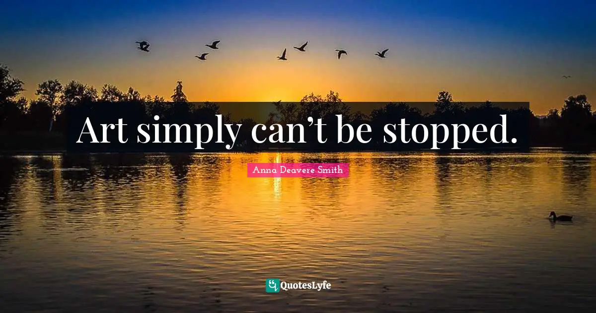Art simply can’t be stopped.