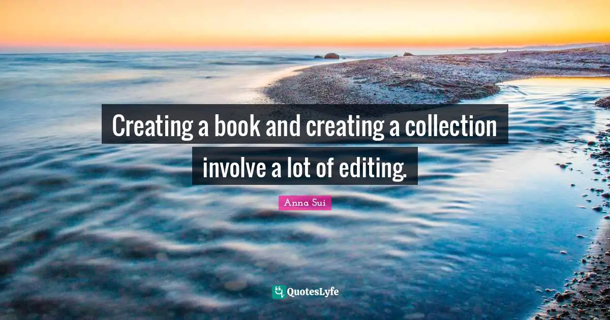 Creating a book and creating a collection involve a lot of editing.