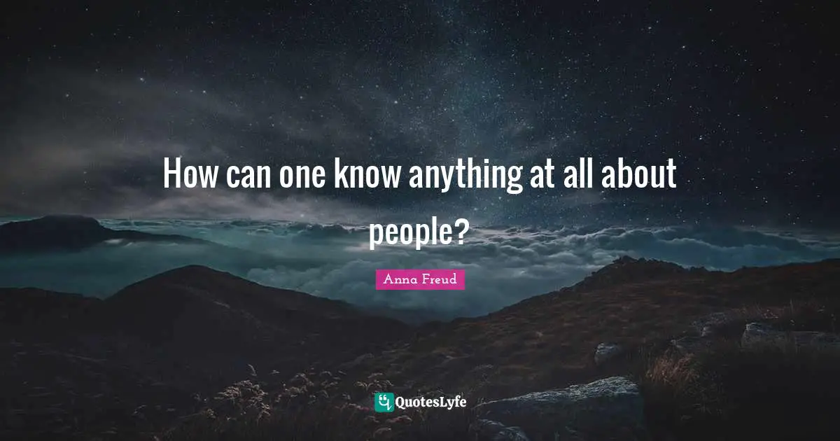 How can one know anything at all about people?