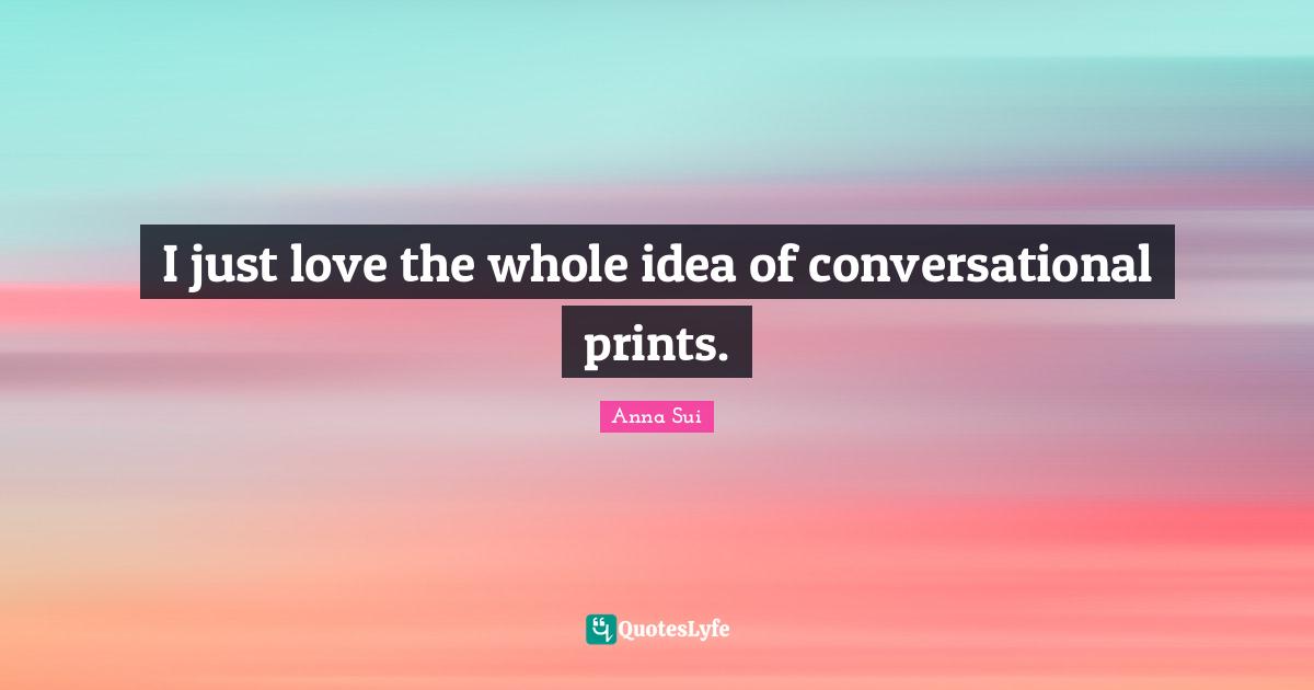 I just love the whole idea of conversational prints.