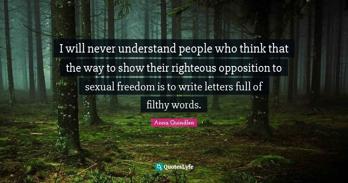 I will never understand people who think that the way to show their righteous opposition to sexual freedom is to write letters full of filthy words.