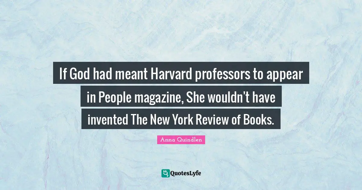 If God had meant Harvard professors to appear in People magazine, She wouldn't have invented The New York Review of Books.