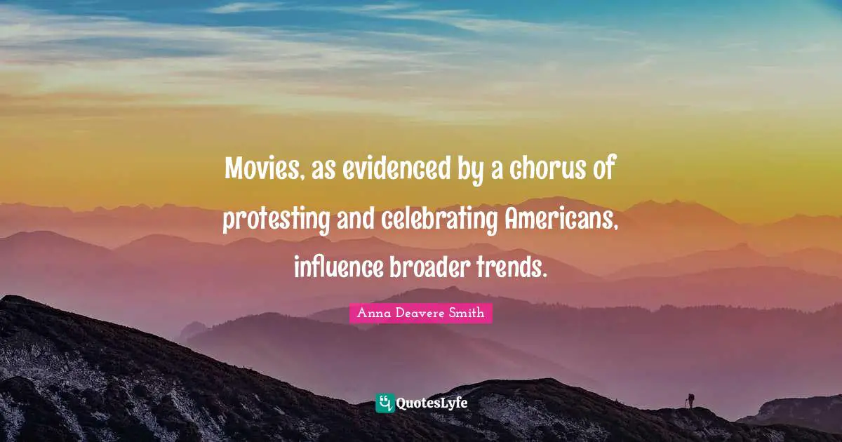 Movies, as evidenced by a chorus of protesting and celebrating Americans, influence broader trends.
