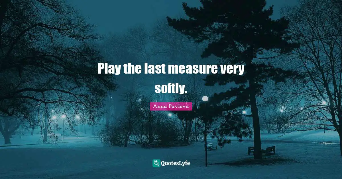 Play the last measure very softly.