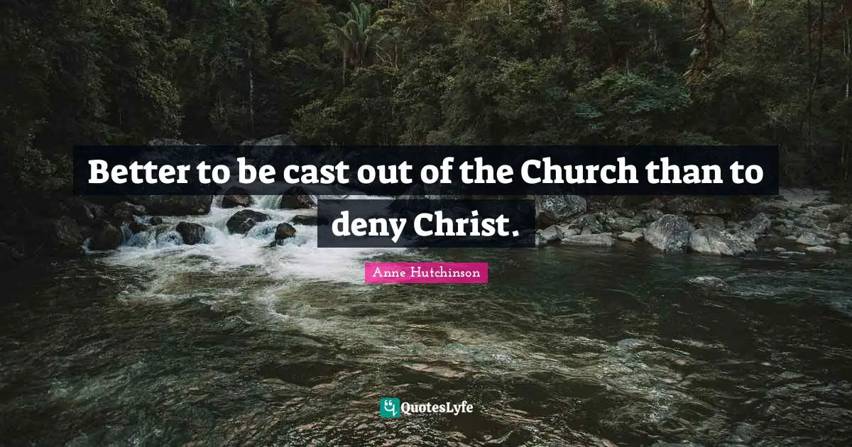Better to be cast out of the Church than to deny Christ.