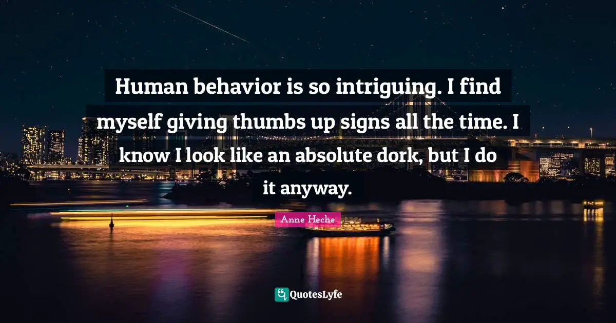 Human behavior is so intriguing. I find myself giving thumbs up signs all the time. I know I look like an absolute dork, but I do it anyway.