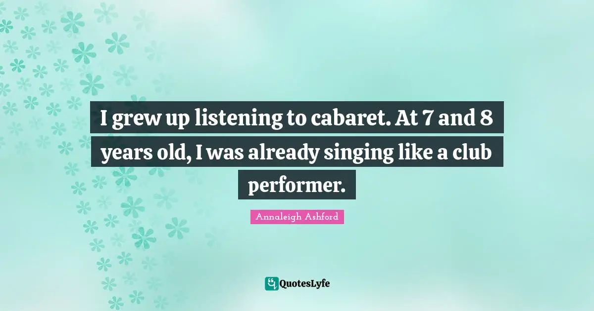 I grew up listening to cabaret. At 7 and 8 years old, I was already singing like a club performer.