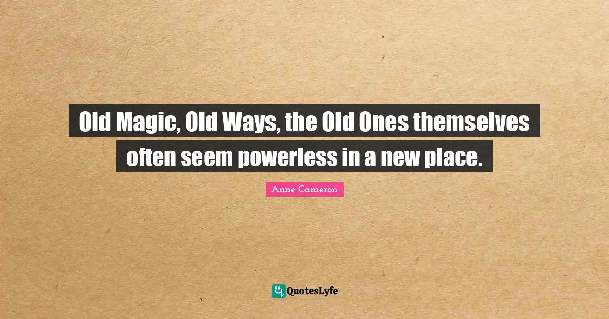 Old Magic, Old Ways, the Old Ones themselves often seem powerless in a new place.