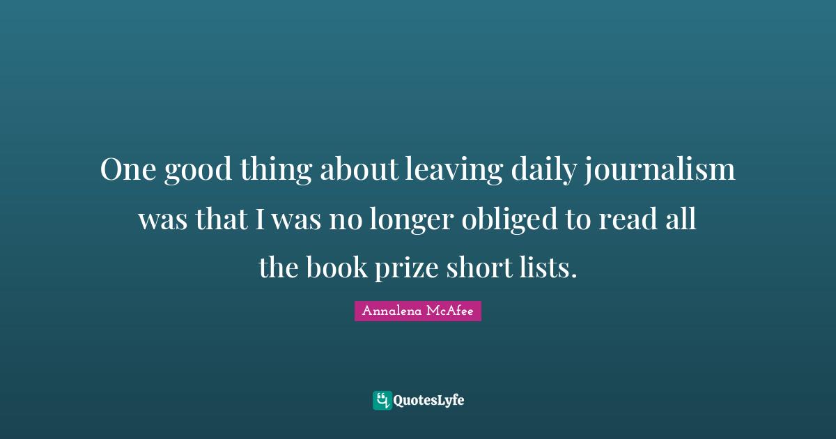 One good thing about leaving daily journalism was that I was no longer obliged to read all the book prize short lists.