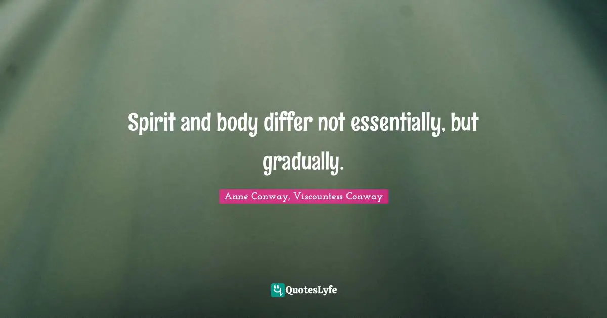 Spirit and body differ not essentially, but gradually.