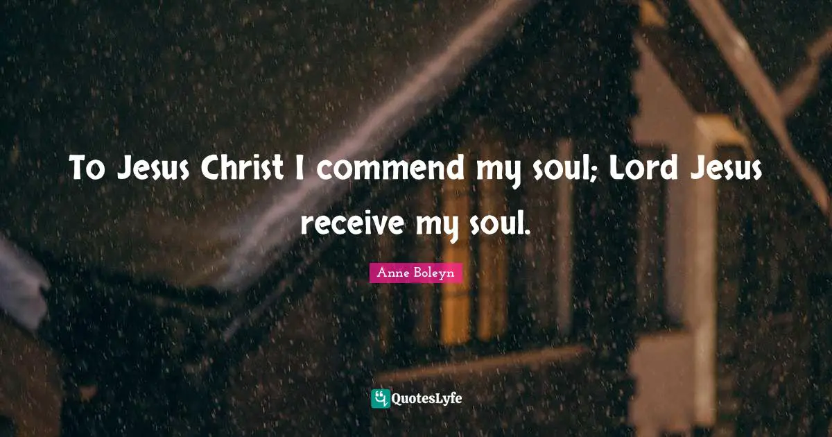 To Jesus Christ I commend my soul; Lord Jesus receive my soul.
