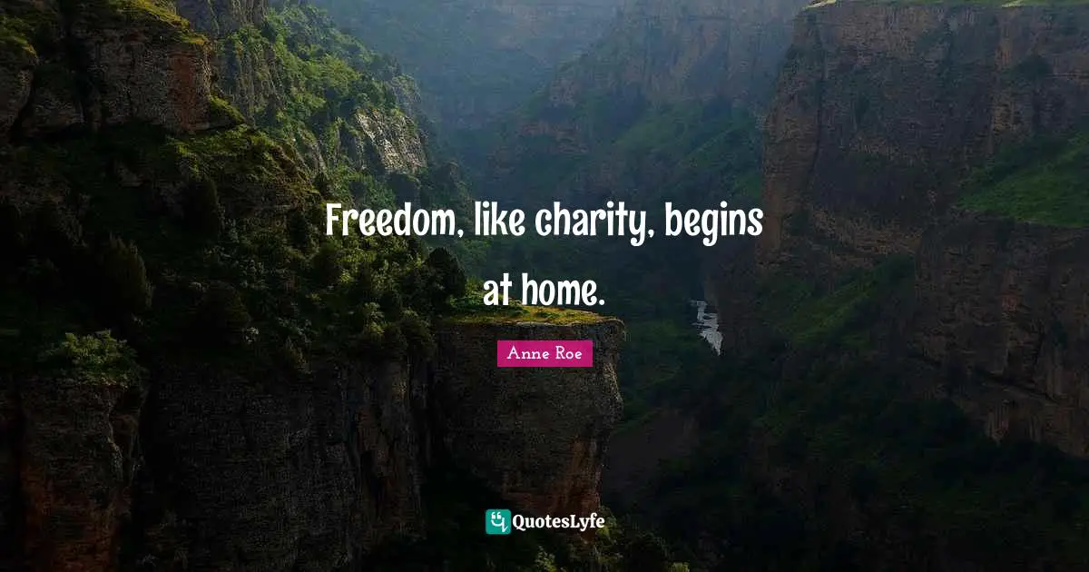 Freedom, like charity, begins at home.