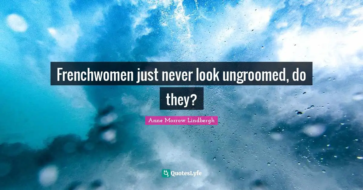 Frenchwomen just never look ungroomed, do they?