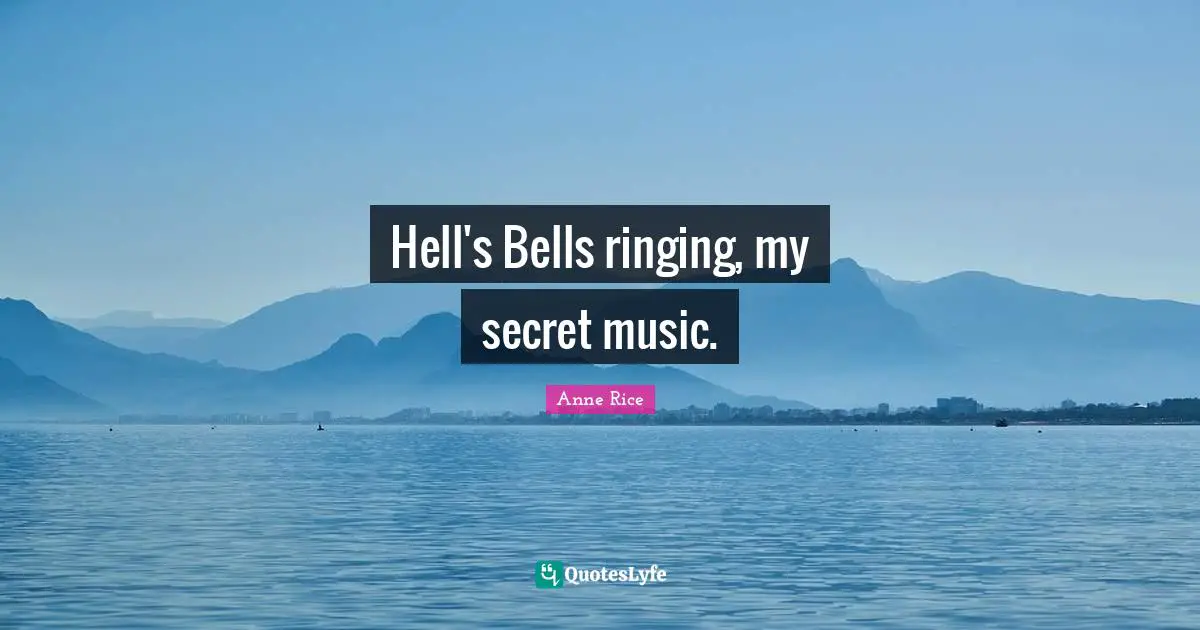 Hell's Bells ringing, my secret music.