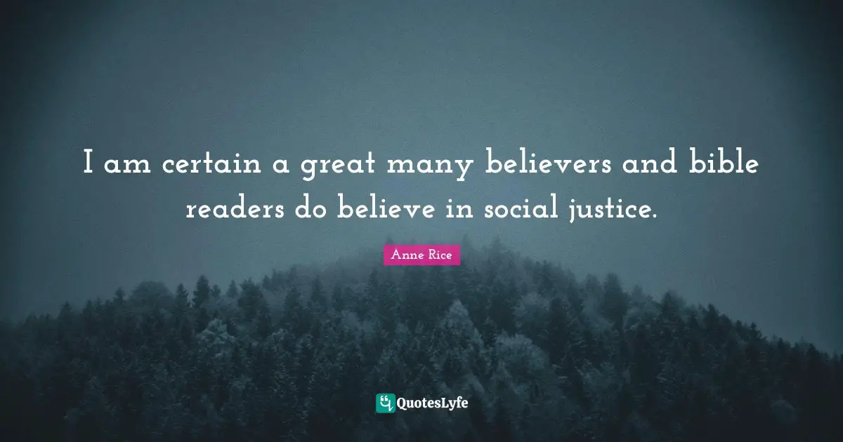 I am certain a great many believers and bible readers do believe in social justice.
