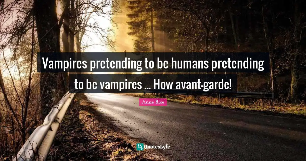 Vampires pretending to be humans pretending to be vampires ... How avant-garde!