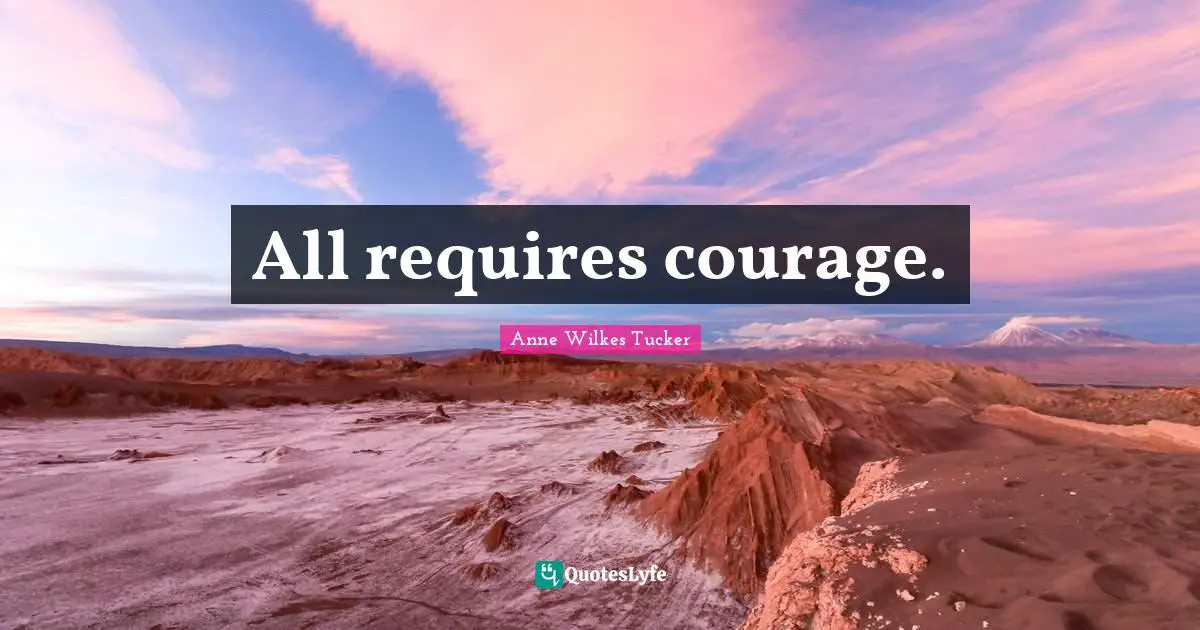 All requires courage.