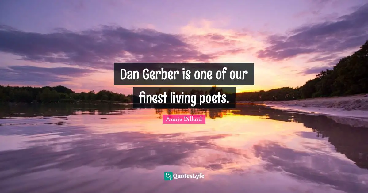 Dan Gerber is one of our finest living poets.