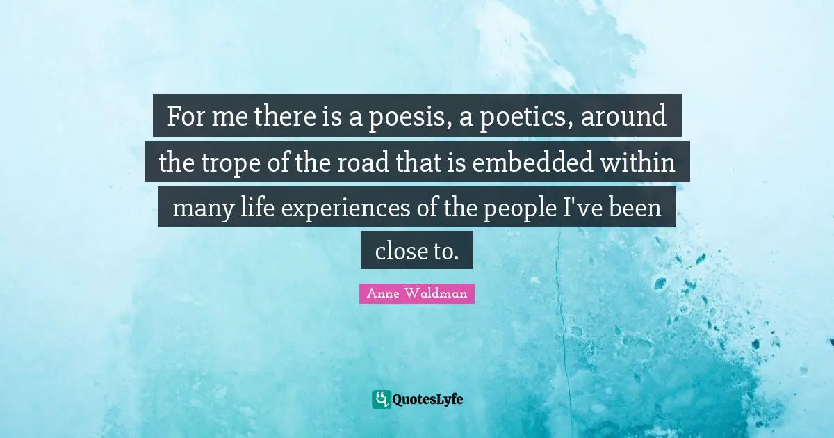 For me there is a poesis, a poetics, around the trope of the road that is embedded within many life experiences of the people I've been close to.