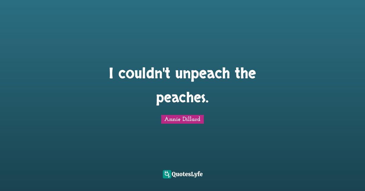 I couldn't unpeach the peaches.