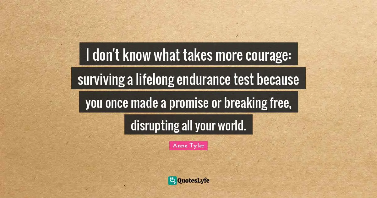 I don't know what takes more courage: surviving a lifelong endurance test because you once made a promise or breaking free, disrupting all your world.
