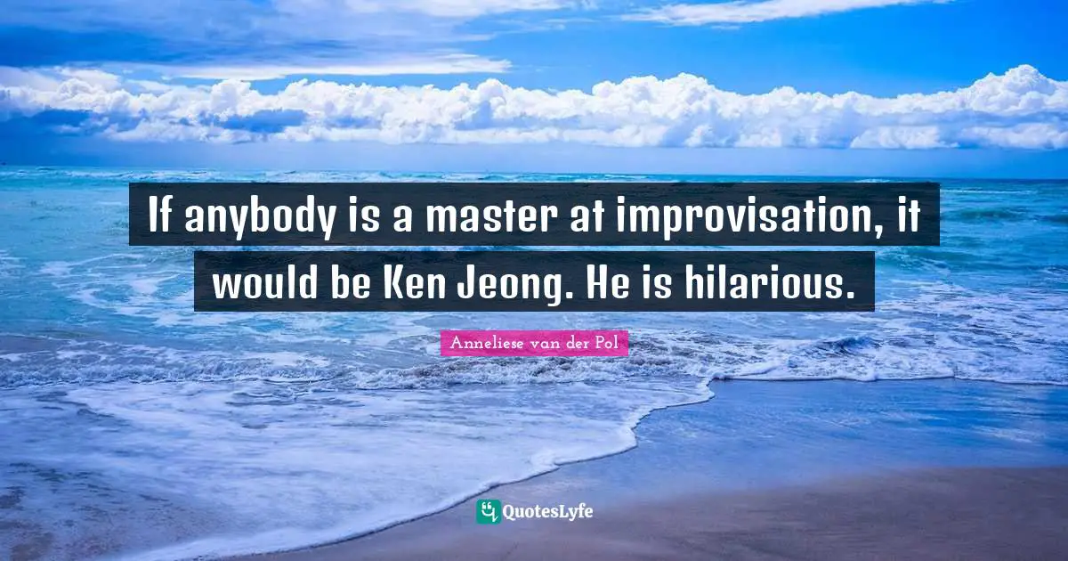 If anybody is a master at improvisation, it would be Ken Jeong. He is hilarious.