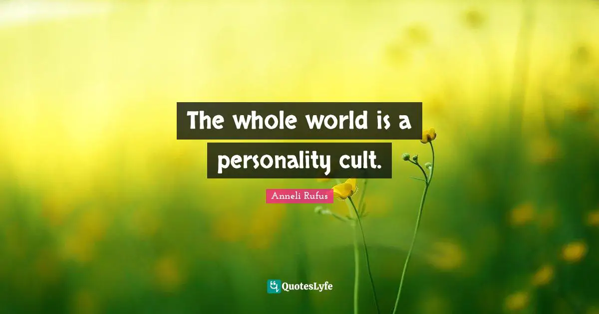 The whole world is a personality cult.