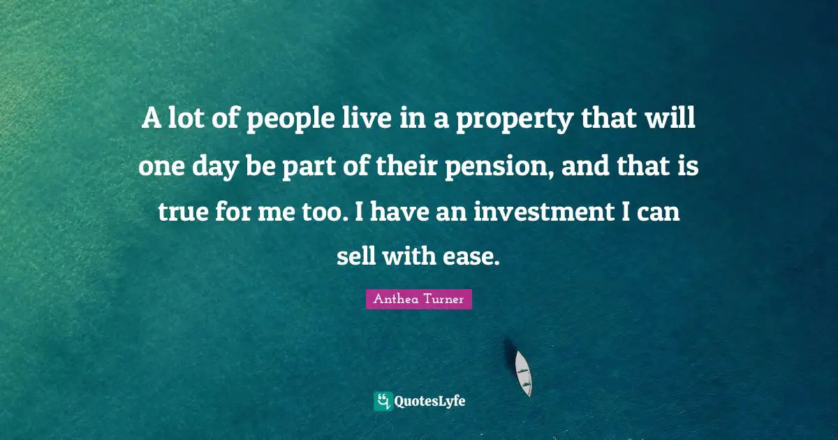 A lot of people live in a property that will one day be part of their pension, and that is true for me too. I have an investment I can sell with ease.