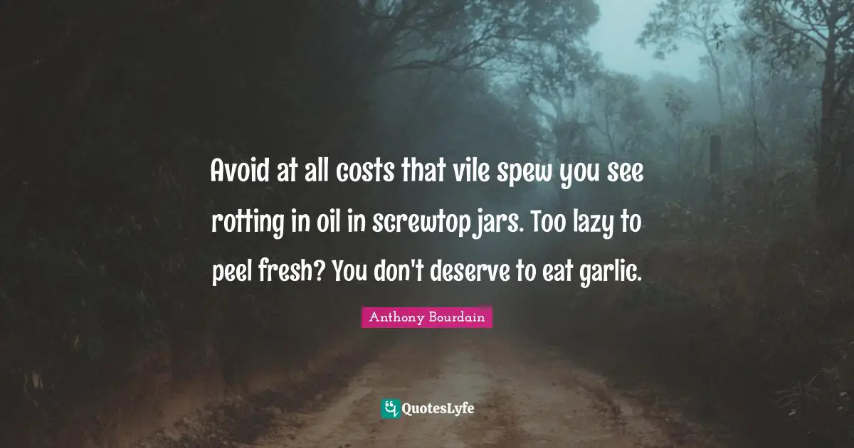 Avoid at all costs that vile spew you see rotting in oil in screwtop jars. Too lazy to peel fresh? You don't deserve to eat garlic.