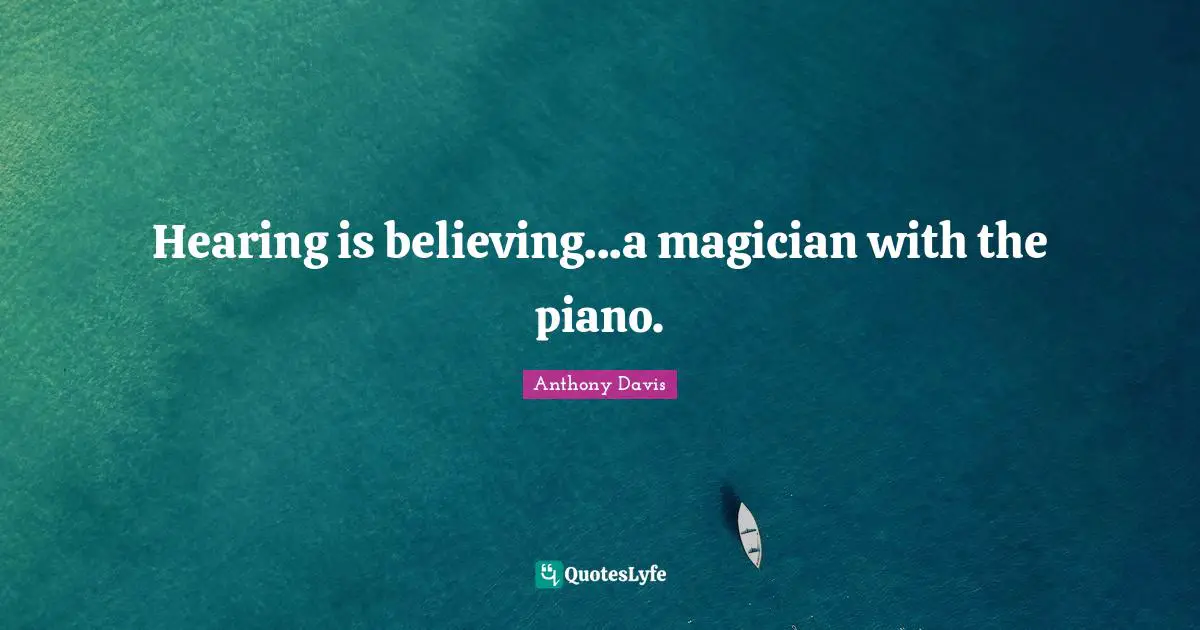 Hearing is believing...a magician with the piano.