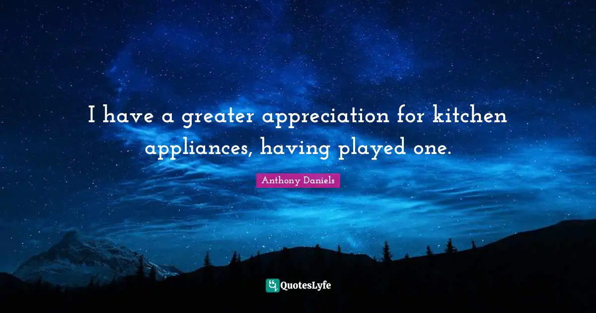 I have a greater appreciation for kitchen appliances, having played one.