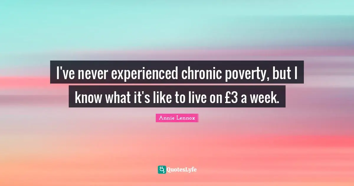 I've never experienced chronic poverty, but I know what it's like to live on £3 a week.