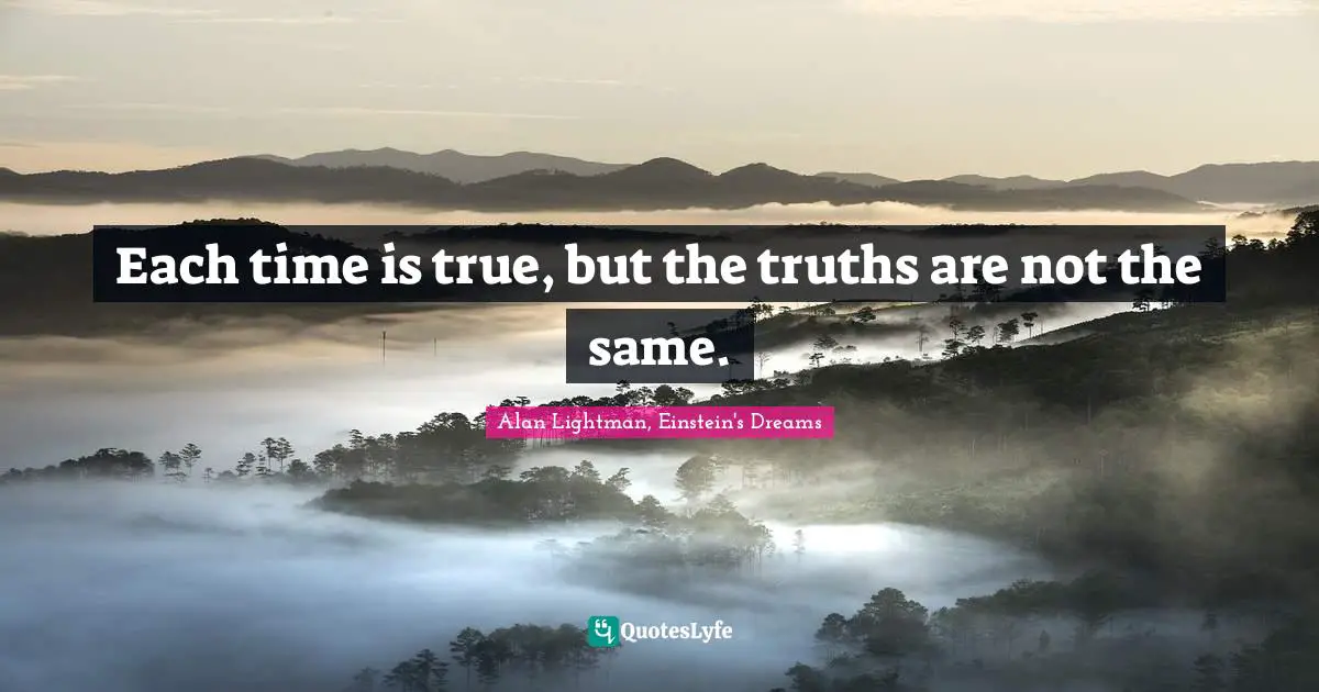 Each time is true, but the truths are not the same.