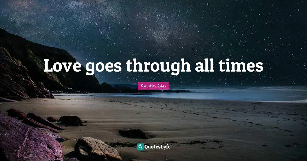 Love goes through all times