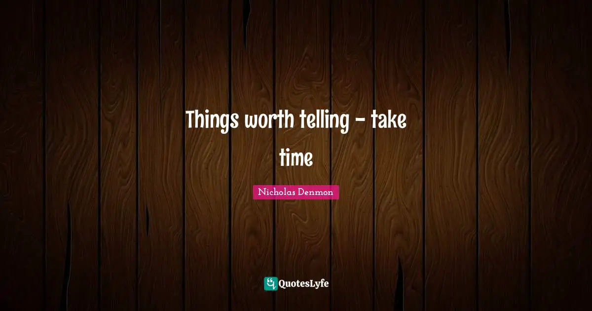 Things worth telling - take time