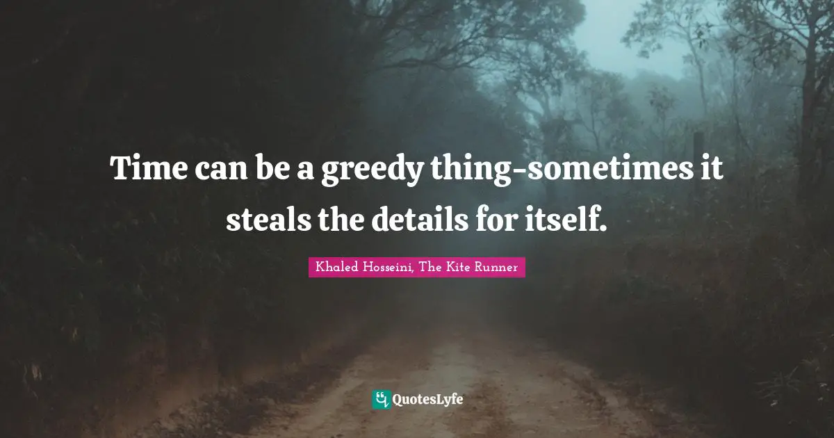 Time can be a greedy thing-sometimes it steals the details for itself.