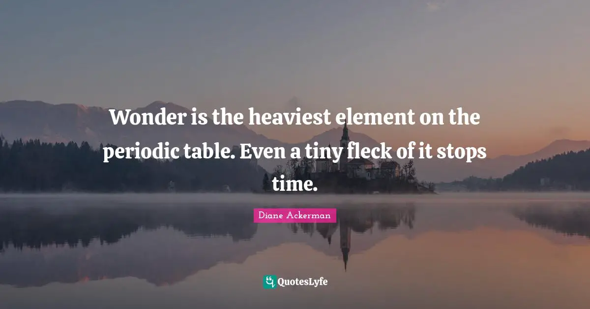 Wonder is the heaviest element on the periodic table. Even a tiny fleck of it stops time.