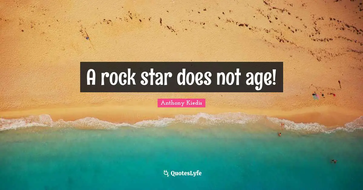A rock star does not age!